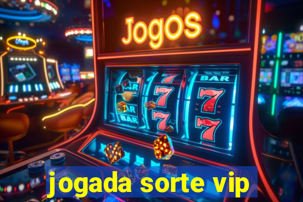 jogada sorte vip